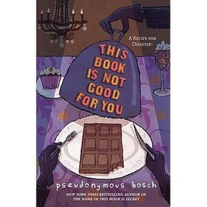 This Book Is Not Good for You -- Pseudonymous Bosch